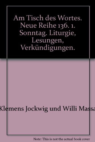 Am Tisch des Wortes. Neue Reihe 136. 1. Sonntag. Liturgie, Lesungen, Verkündigungen.