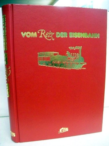 Vom Reiz der Eisenbahn.Sigloch Künzelsau (Sigloch), 1979,