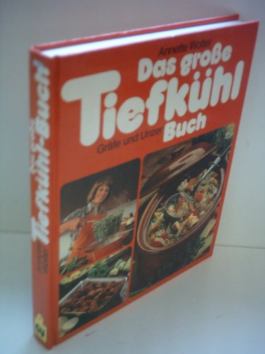 Annette Wolter: Das große Tiefkühlbuch