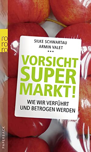 Vorsicht Supermarkt!: Wie wir verführt und betrogen werden