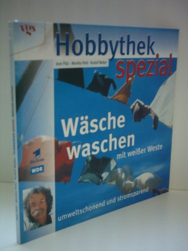 Hobbythek spezial: Wäsche waschen mit weißer Weste. Umweltschonend und stromsparend