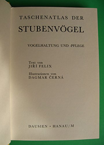 Taschenatlas der Stubenvögel. Vogelhaltung und -pflege