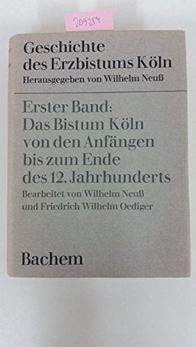 Das Bistum Köln von den Anfängen bis zum Ende des 12. Jahrhunderts.