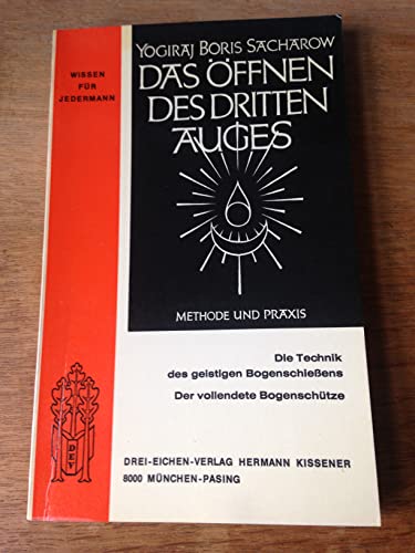 Das Öffnen des dritten Auges. Methode und Praxis. [Von Yogiraj Boris Sacharow].