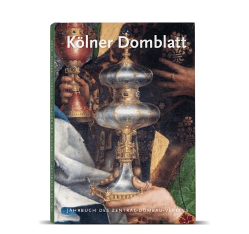 Kölner Domblatt 2021: Jahrbuch des Zentral-Dombau-Vereins zu Köln (Kölner Domblatt: Jahrbuch des Zentral-Dombau-Vereins)