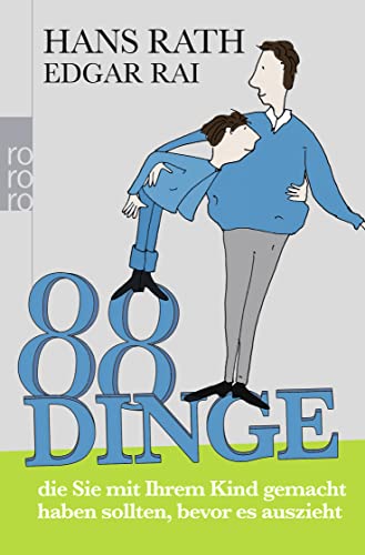 88 Dinge, die Sie mit Ihrem Kind gemacht haben sollten, bevor es auszieht