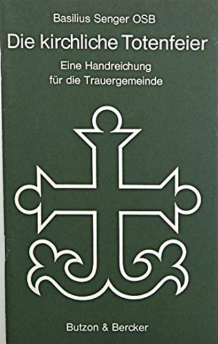 Die kirchliche Totenfeier. Eine Handreichung für die Trauergemeinde
