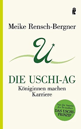 Die Uschi-AG: Königinnen machen Karriere (Ullstein Taschenbuch)