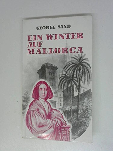 George Sand: Ein Winter auf Mallorca (1838-1839)