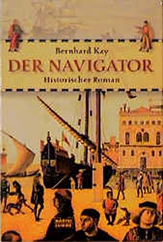 Der Navigator: Historischer Roman: Historischer Roman über Ferdinand Magellan und die erste Weltumseglung (Allgemeine Reihe. Bastei Lübbe Taschenbücher)