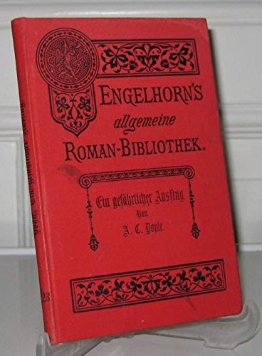 Ein gefährlicher Ausflug. (The Tragedy of the Korosko.) Roman von A. Conan Doyle. Autorisierte Übersetzung aus dem Englischen von F. Mangold.