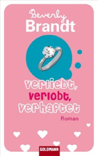 Verliebt, verlobt, verhaftet: Roman