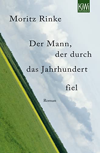 Der Mann, der durch das Jahrhundert fiel: Roman