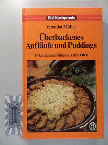 Überbackenes, Aufläufe und Puddings. Pikantes und Süßes aus dem Ofen