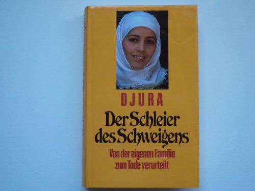 Der Schleier des Schweigens. Von der eigenen Familie zum Tode verurteilt