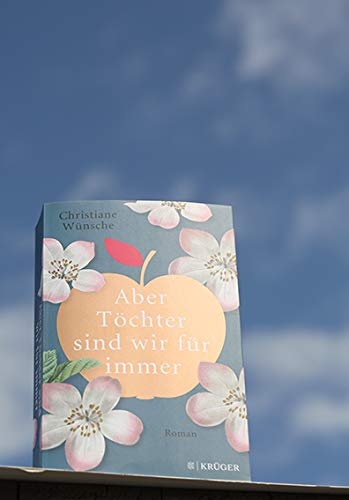 Aber Töchter sind wir für immer: Roman