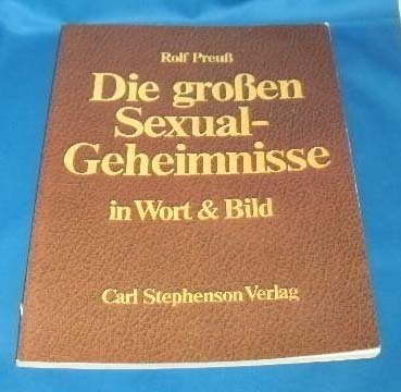 Die grossen Sexualgeheimnisse in Wort und Bild .