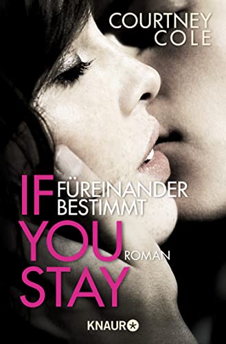 If you stay – Füreinander bestimmt: Roman