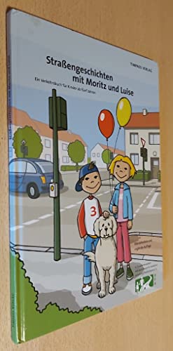 Straßengeschichten mit Moritz und Luise: Ein Verkehrsbuch für Kinder ab fünf Jahren