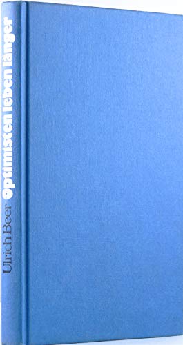 Ulrich Beer: Optimisten leben länger - Von der geheimen Macht des Vertrauens