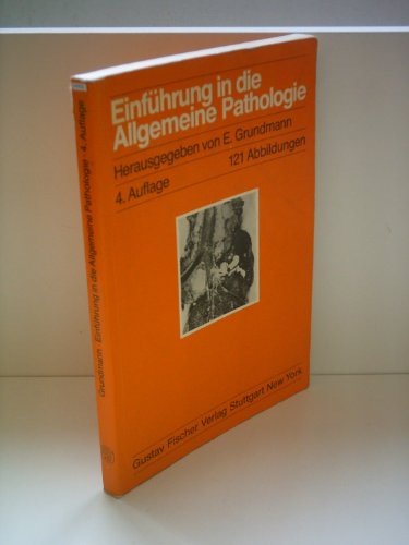 E. Grundmann: Einführung in die Allgemeine Pathologie