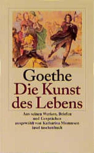 Die Kunst des Lebens: Aus seinen Werken, Briefen und Gesprächen (insel taschenbuch)