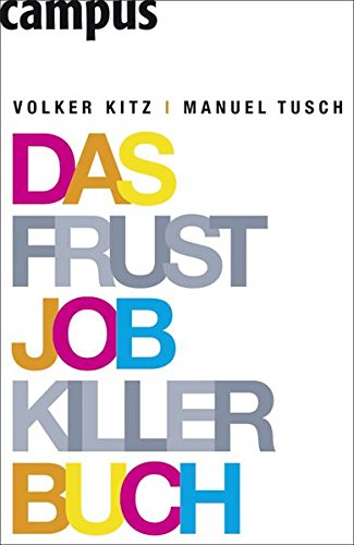 Das Frustjobkillerbuch: Warum es egal ist, für wen Sie arbeiten