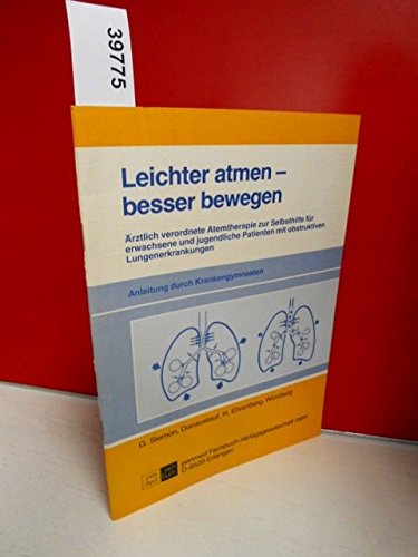 Leichter atmen - besser bewegen. Ärztlich verordnete Atemtherapie zur Selbsthilfe für erwachsene und jugendliche Patienten mit obstruktiven Lungenerkrankungen - Anleitung durch Krankengymnasten