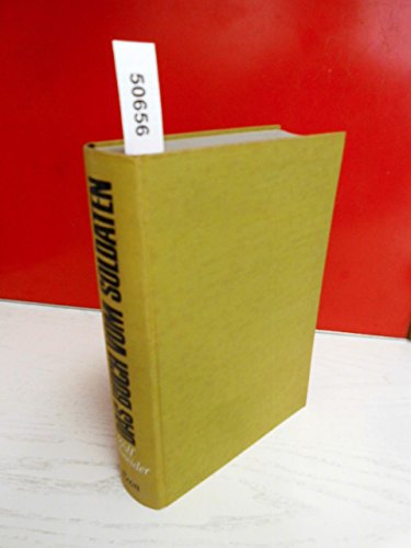Das Buch vom Soldaten. Geschichte und Porträt einer umstrittenen Gestalt