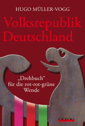 Volksrepublik Deutschland: "Drehbuch" für die rot-rot-grüne Wende