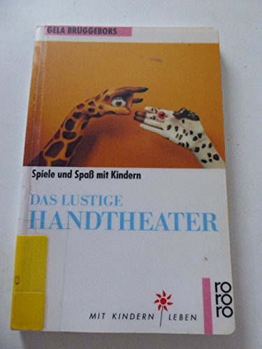 Das lustige Handtheater: Spiele und Spaß mit Kindern