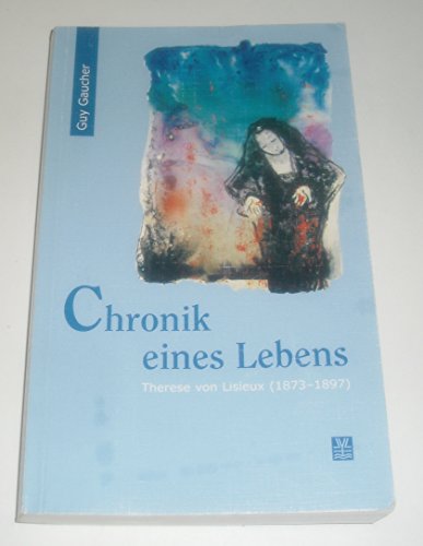Chronik eines Lebens: Therese von Lisieux (1873-1897)