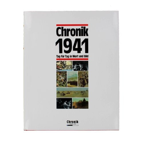 Chronik 1941 (Chronik / Bibliothek des 20. Jahrhunderts. Tag für Tag in Wort und Bild)