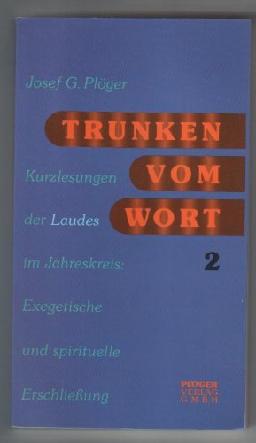 Trunken vom Wort Kurzlesungen der Laudes im Jahreskreis : Zweite Woche : Exegetische und spirituelle Erschließung