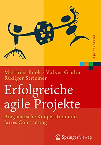 Erfolgreiche agile Projekte: Pragmatische Kooperation und faires Contracting (Xpert.press)