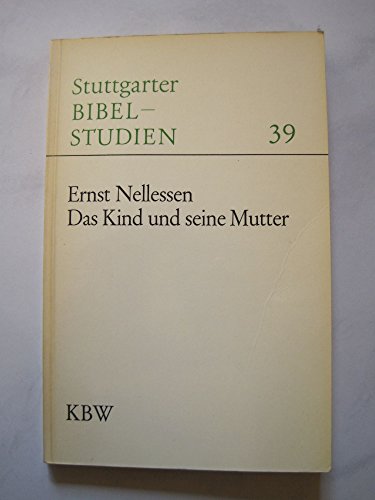 Das Kind und seine Mutter (Stuttgarter Bibelstudien Band 39)