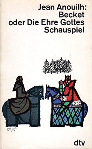 Jean Anouilh: Becket oder Die Ehre Gottes Schauspiel
