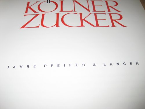 Kölner Zucker 1870-1970 100 Jahre Pfeifer & Langen