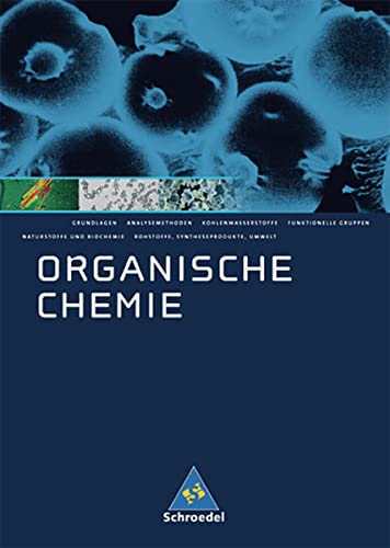 Allgemeine Chemie - Sekundarstufe II: Organische Chemie: Schülerband (Allgemeine und Organische Chemie, Band 3): Sekundarstufe II / Schülerband (Allgemeine und Organische Chemie: Sekundarstufe II)