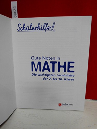 Gute Noten in MATHE. Die wichtigsten Lerninhalte der 7. bis 10. Klasse. Geeignet für G8. Für den Abschluss nach Klasse 10. SCHÜLERHILFE