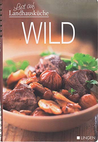 Lust auf Landhausküche. Wild. (Rezepte).
