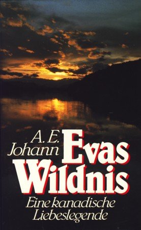 Evas Wildnis : Eine kanadische Liebeslegende ;