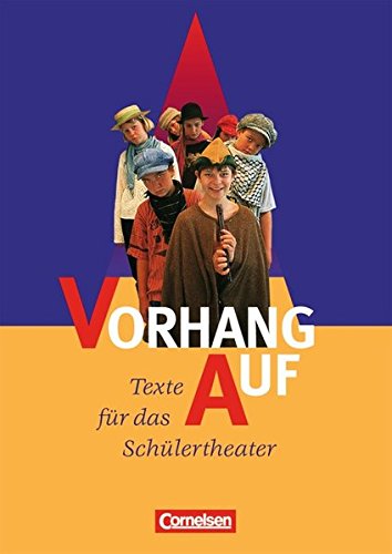 Vorhang auf: Texte für das Schülertheater 5.-8. Schuljahr