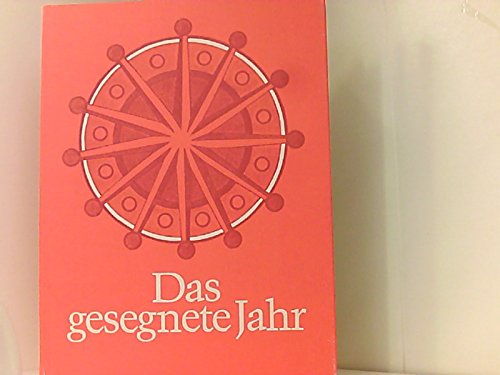 Das gesegnete Jahr. Bilder und Texte zum Kirchenjahr
