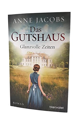 Das Gutshaus - Glanzvolle Zeiten: Roman (Die Gutshaus-Saga, Band 1)