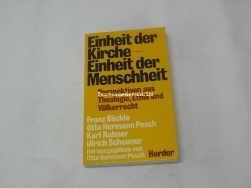 Einheit der Kirche, Einheit der Menschheit. Perspektiven aus Theologie, Ethik u. Völkerrecht