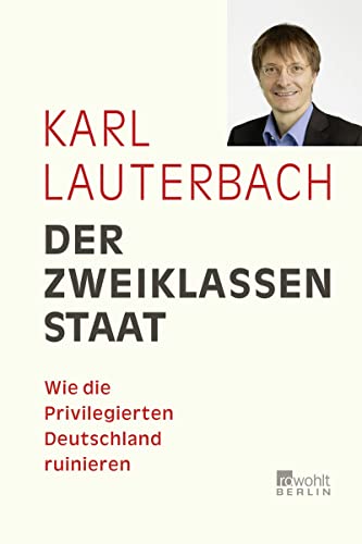 Der Zweiklassenstaat: Wie die Privilegierten Deutschland ruinieren