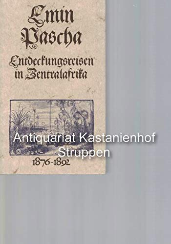 Gefahrvolle Entdeckungsreisen in Zentralafrika 1876-1892