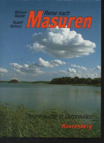 Welder Reise nach Masuren, Spurensuche in Ostpreußen, Rautenberg, 192 Seiten,Bilder