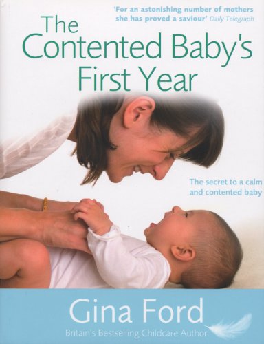The Contented Baby's First Year: The secret to a calm and contented baby